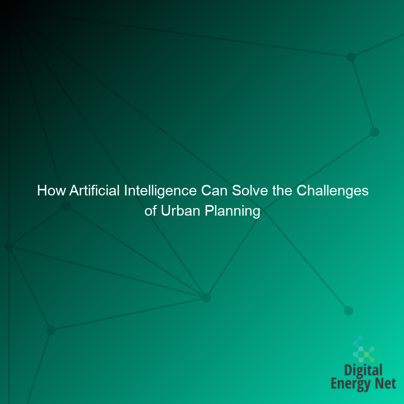 How Artificial Intelligence Can Solve the Challenges of Urban Planning