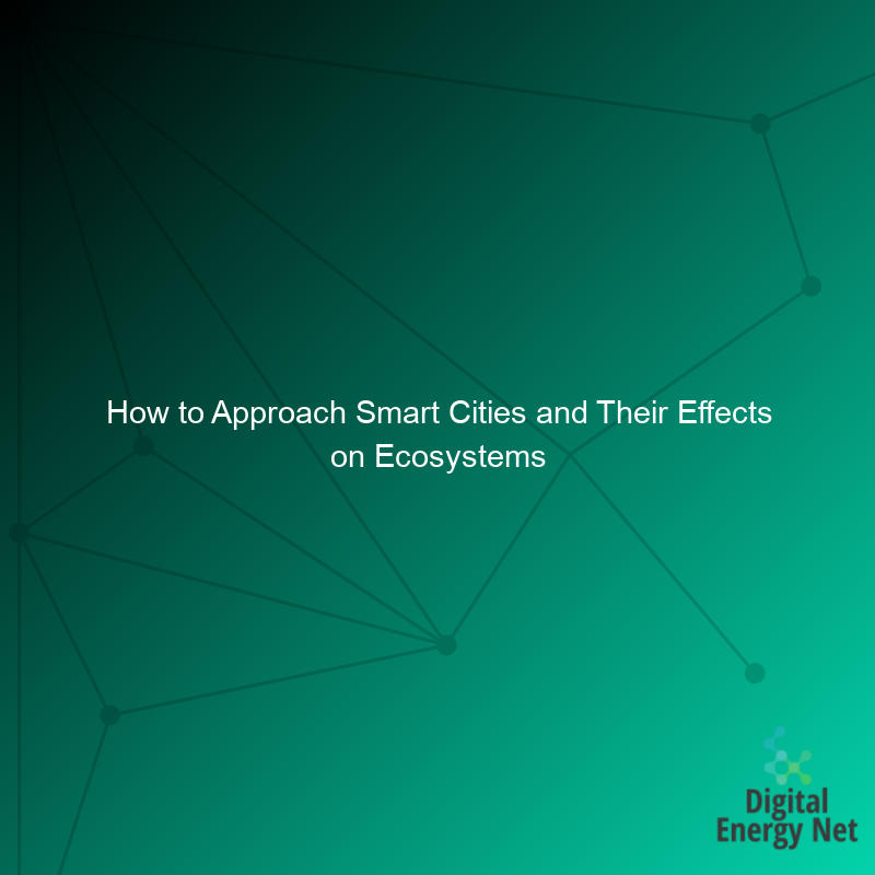 How to Approach Smart Cities and Their Effects on Ecosystems