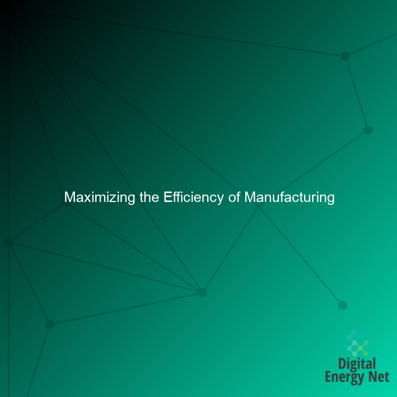 Maximizing the Efficiency of Manufacturing