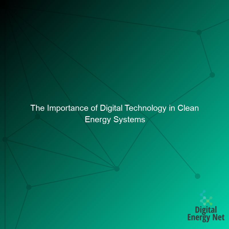 The Importance of Digital Technology in Clean Energy Systems