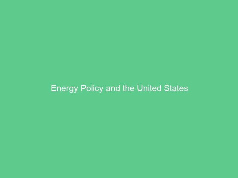 Energy Policy and the United States