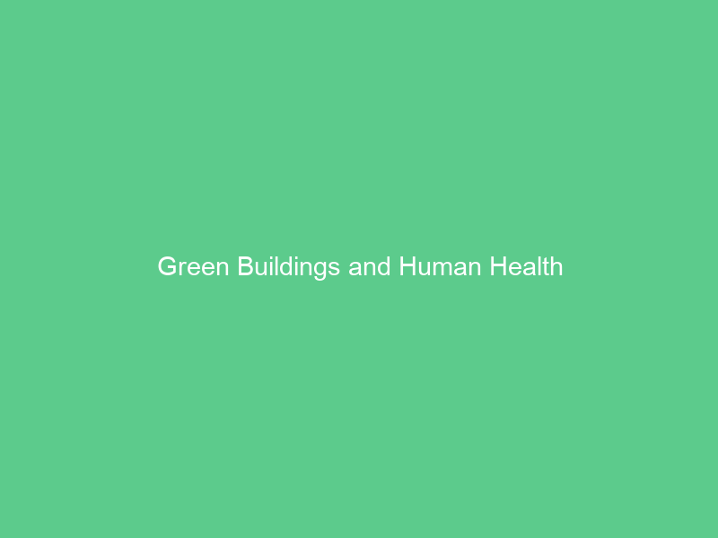 Green Buildings and Human Health