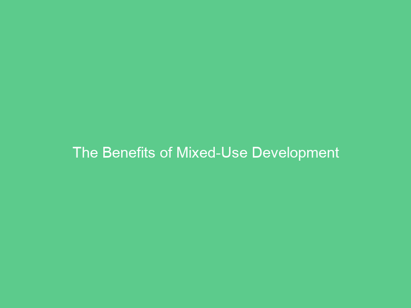 The Benefits of Mixed-Use Development