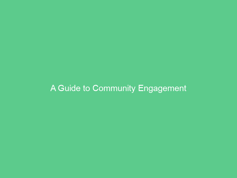 A Guide to Community Engagement