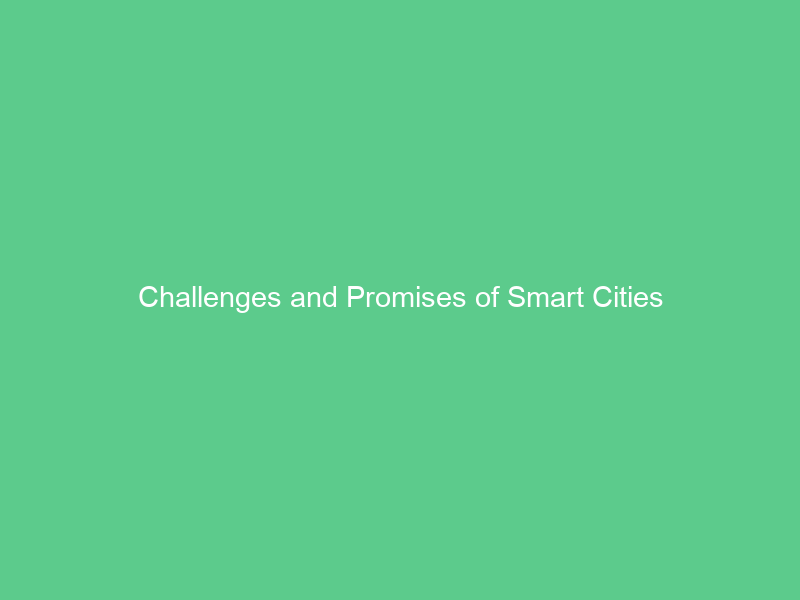 Challenges and Promises of Smart Cities
