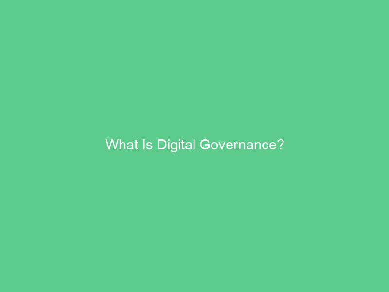 What Is Digital Governance?