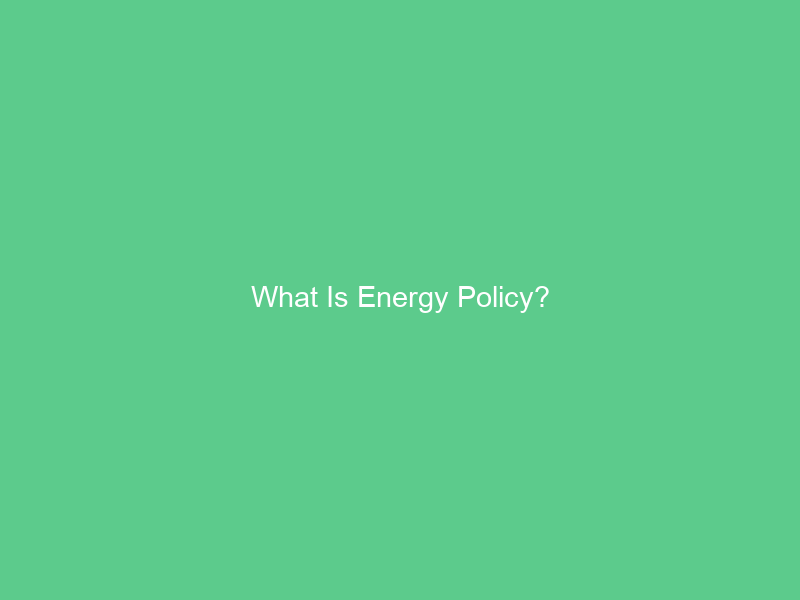 What Is Energy Policy?