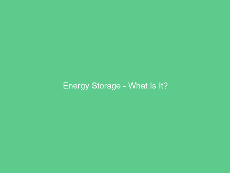 Energy Storage – What Is It?