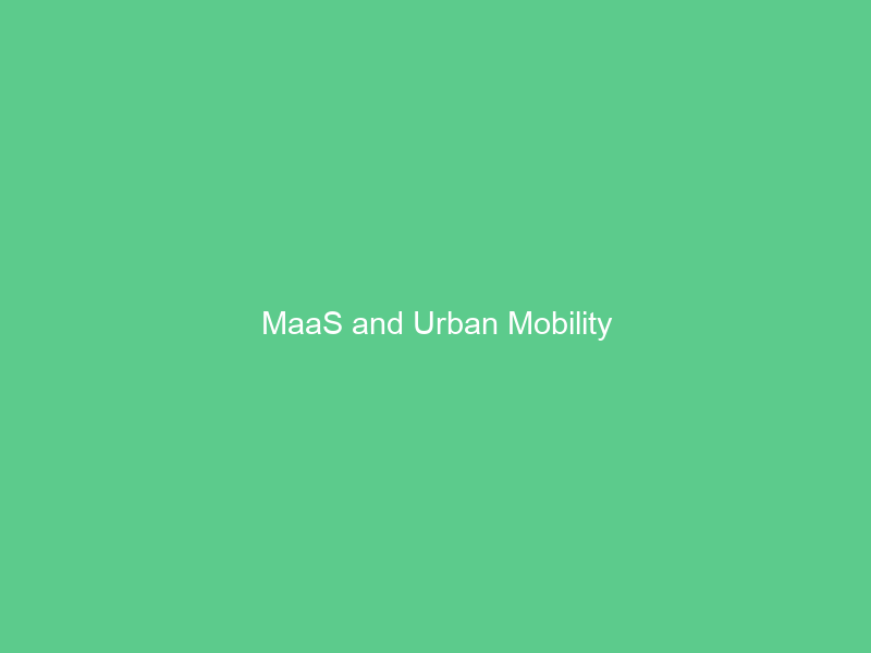 MaaS and Urban Mobility