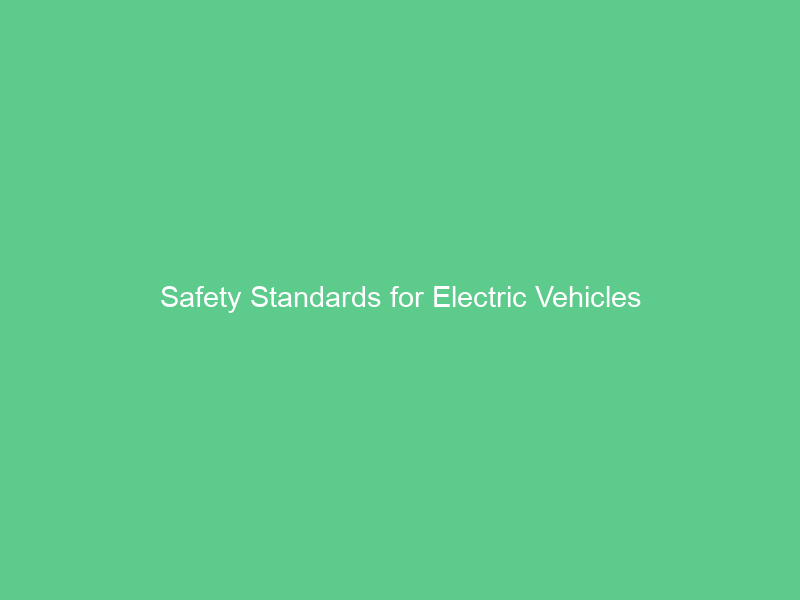 Safety Standards for Electric Vehicles