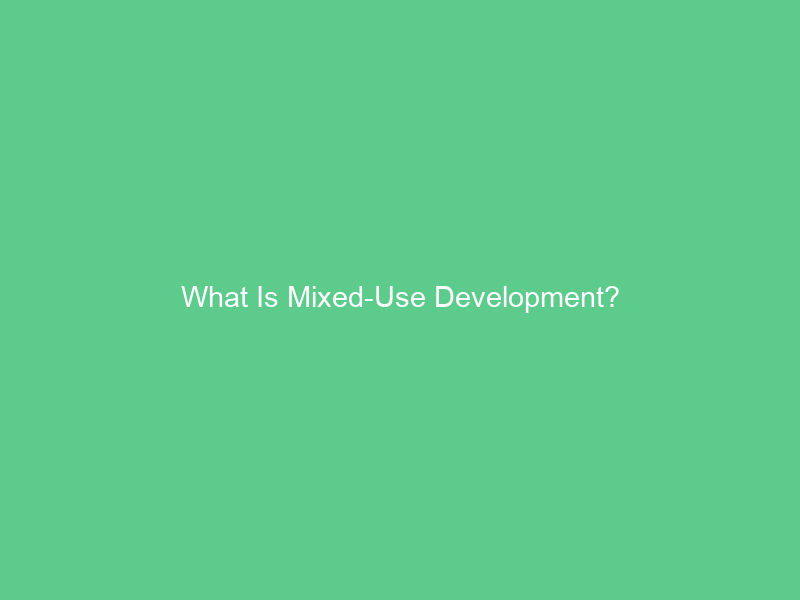 What Is Mixed-Use Development?