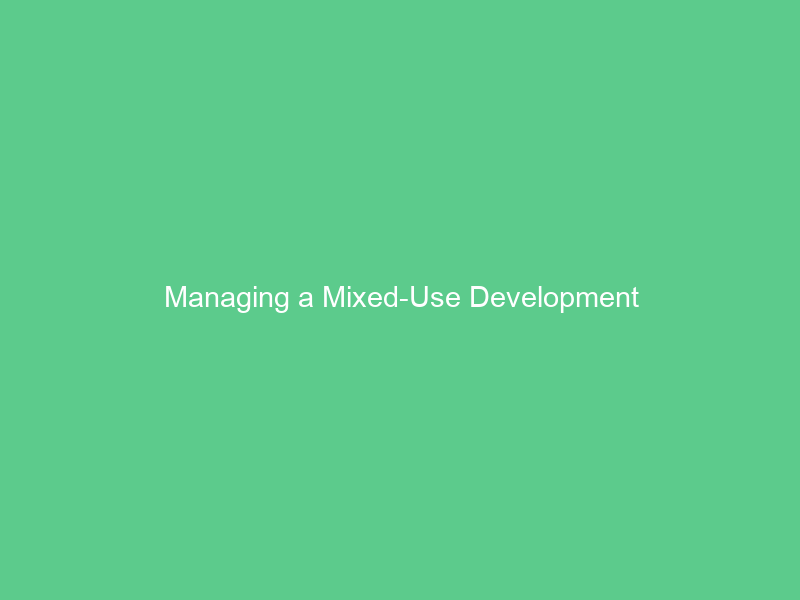 Managing a Mixed-Use Development