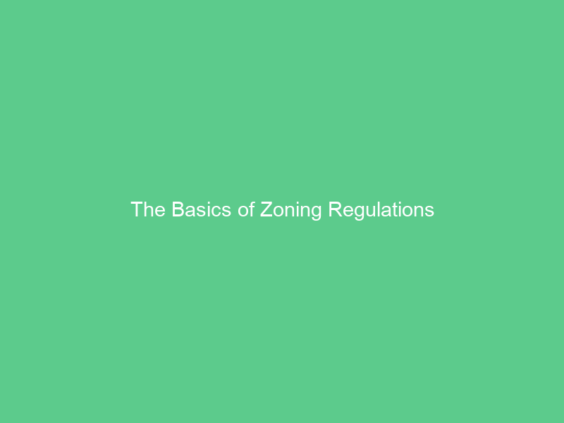 The Basics of Zoning Regulations