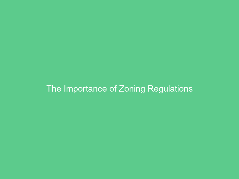 The Importance of Zoning Regulations