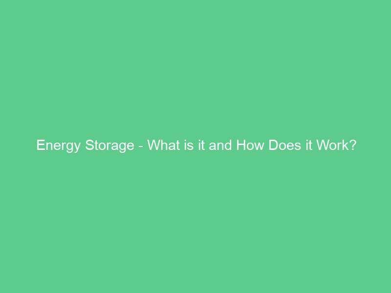 Energy Storage – What is it and How Does it Work?