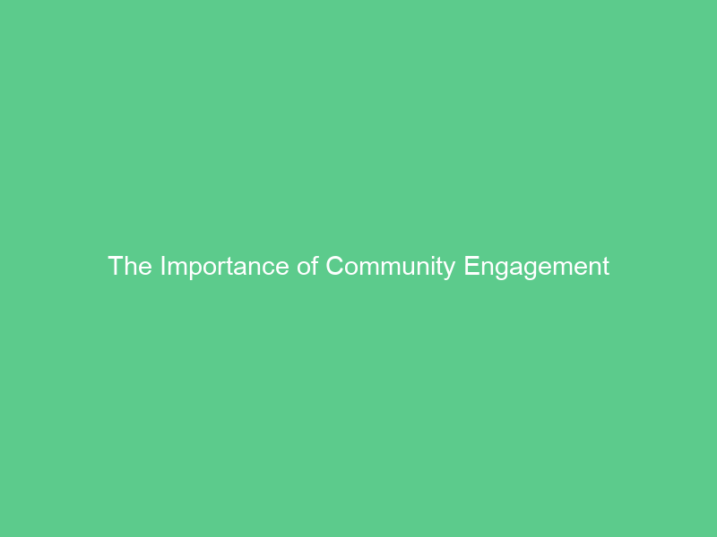 The Importance of Community Engagement