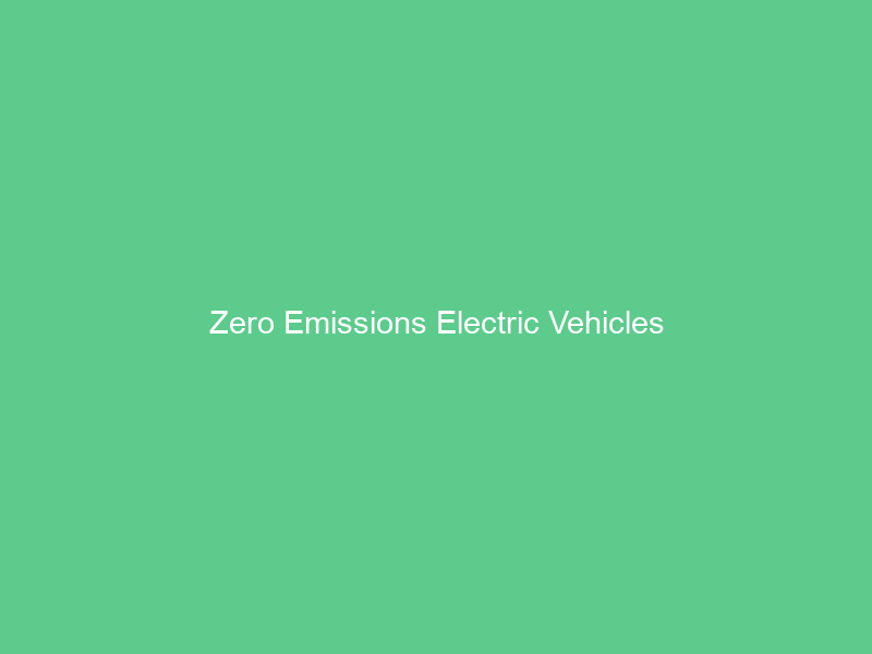 Zero Emissions Electric Vehicles