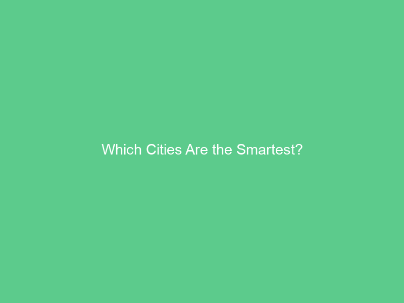 Which Cities Are the Smartest?