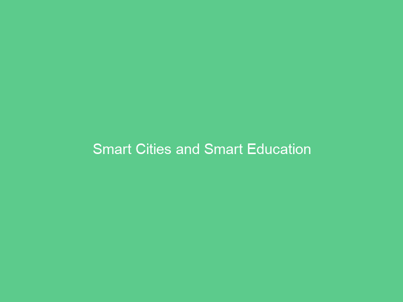 Smart Cities and Smart Education