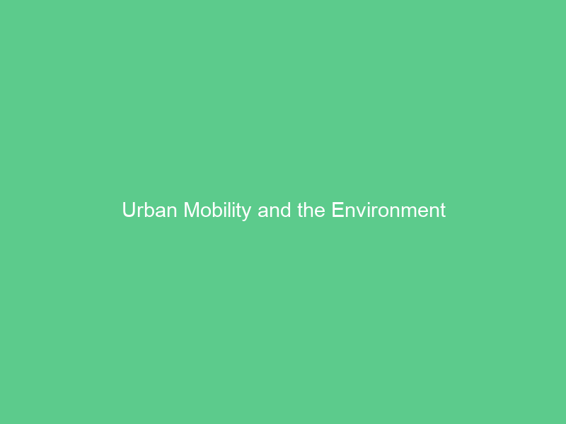 Urban Mobility and the Environment