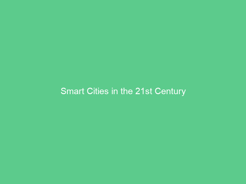 Smart Cities in the 21st Century