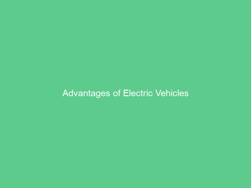 Advantages of Electric Vehicles
