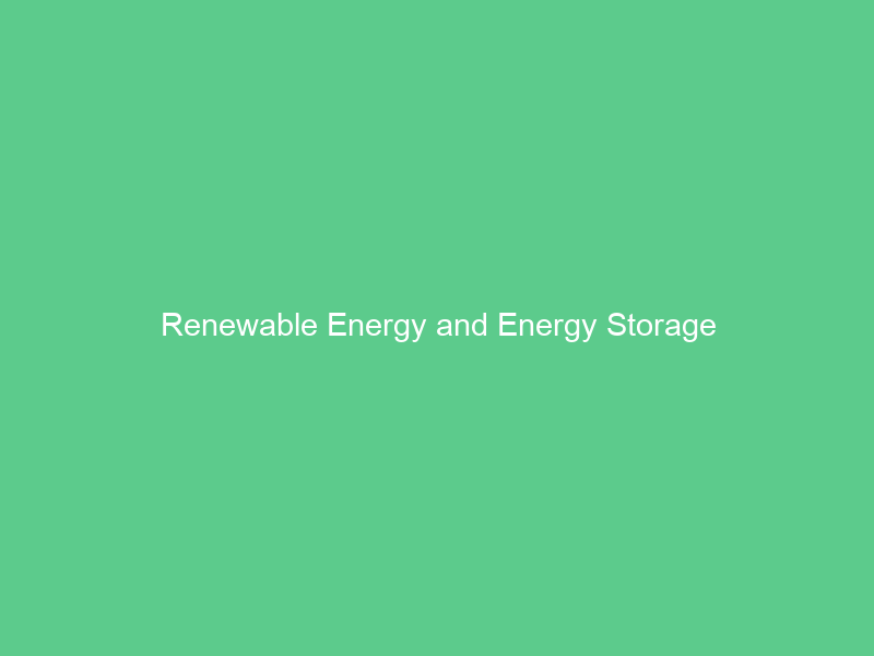 Renewable Energy and Energy Storage