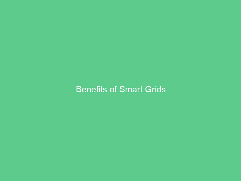Benefits of Smart Grids