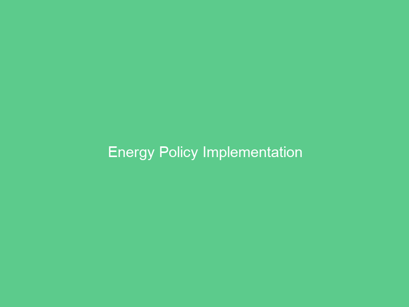 Energy Policy Implementation