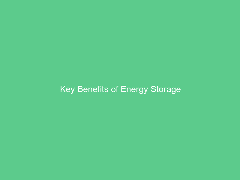 Key Benefits of Energy Storage