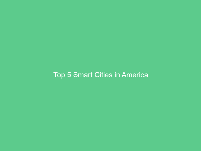 Top 5 Smart Cities in America