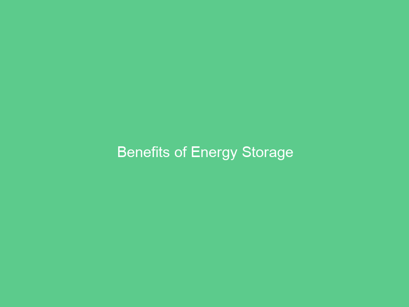 Benefits of Energy Storage