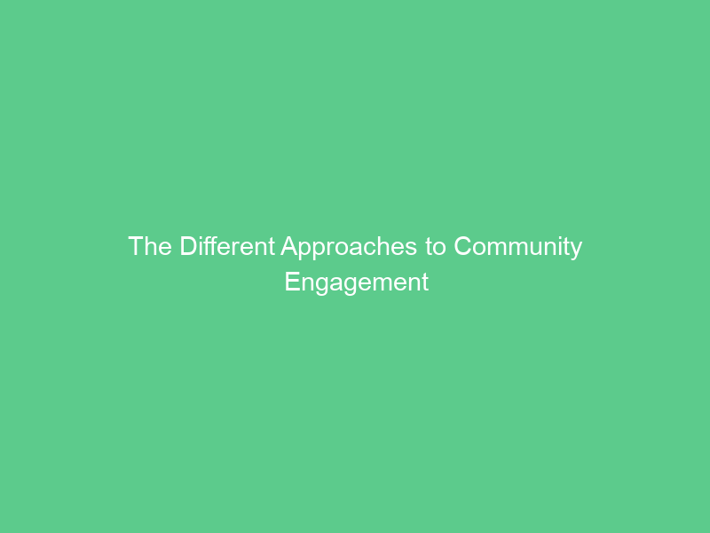 The Different Approaches to Community Engagement
