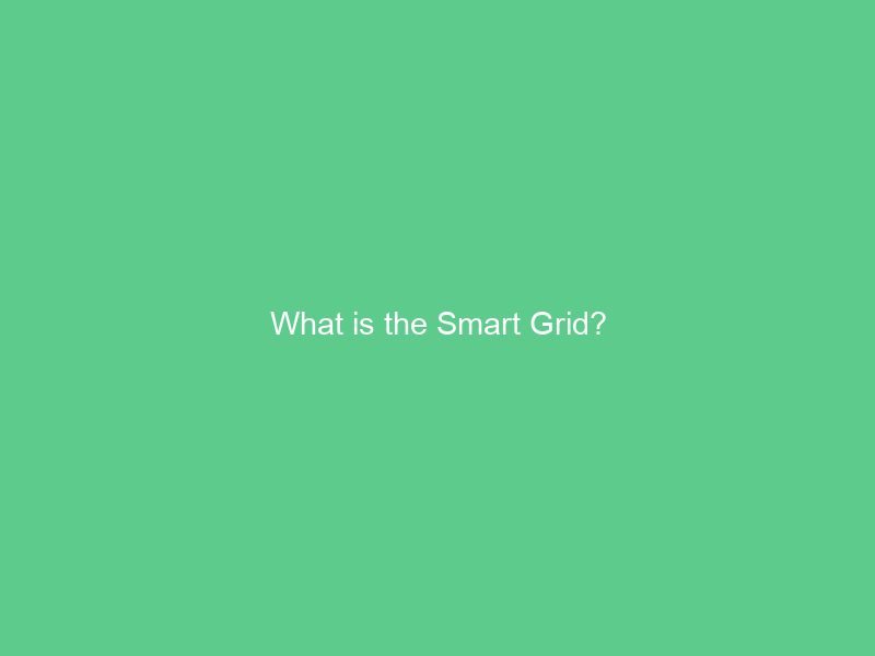 What is the Smart Grid?