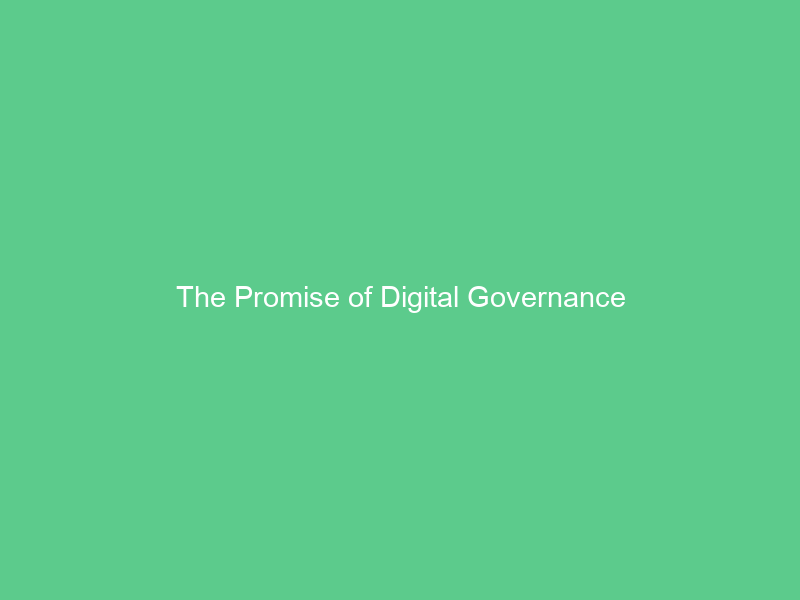 The Promise of Digital Governance