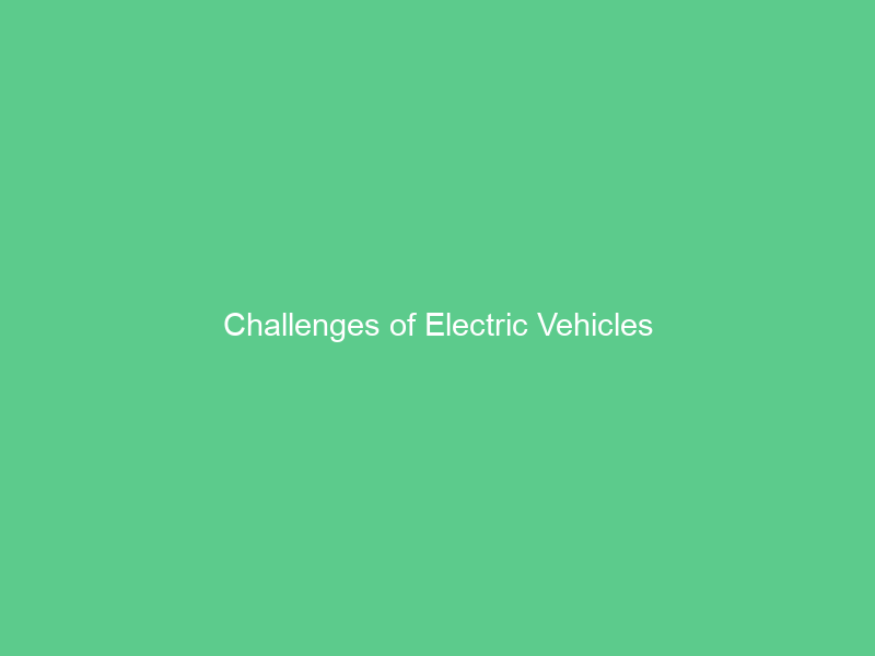 Challenges of Electric Vehicles