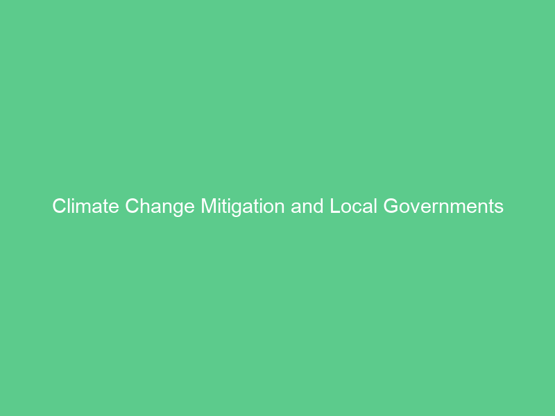 Climate Change Mitigation and Local Governments