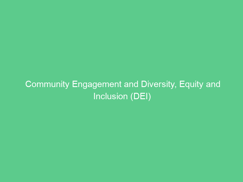 Community Engagement and Diversity, Equity and Inclusion (DEI)