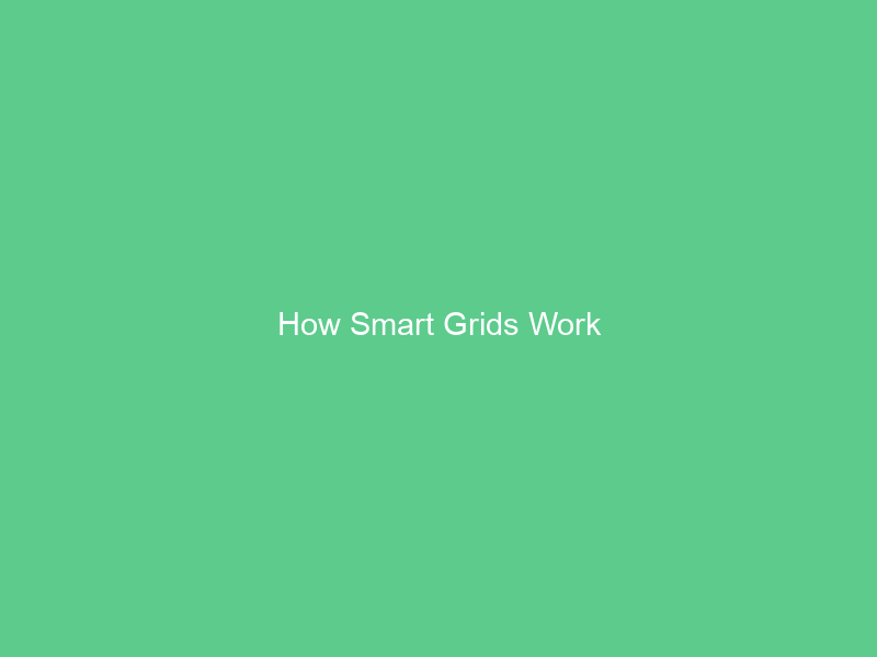 How Smart Grids Work