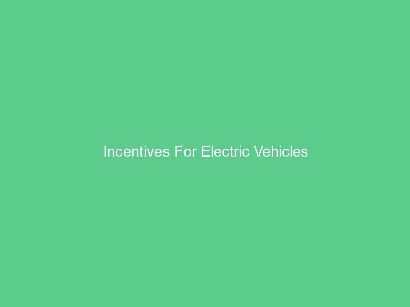 Incentives For Electric Vehicles
