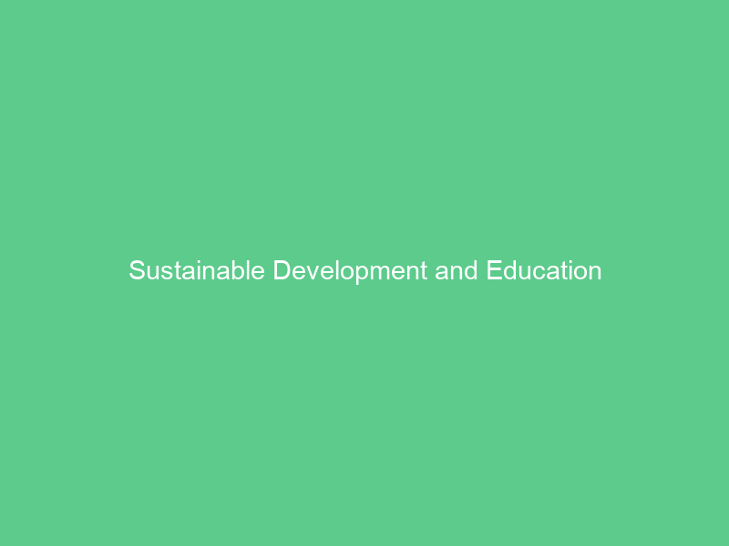 Sustainable Development and Education