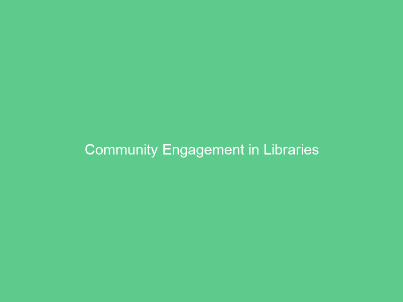 Community Engagement in Libraries