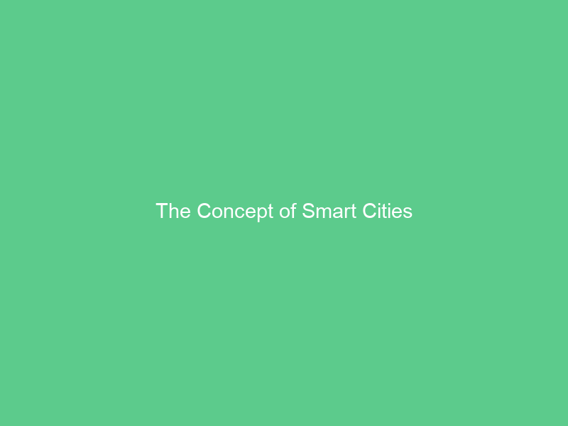 The Concept of Smart Cities