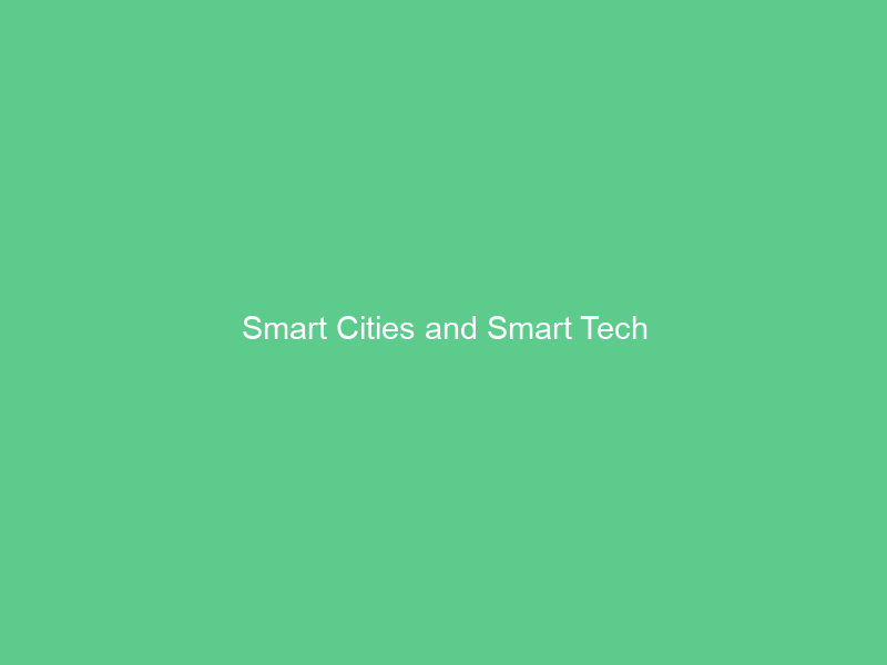 Smart Cities and Smart Tech