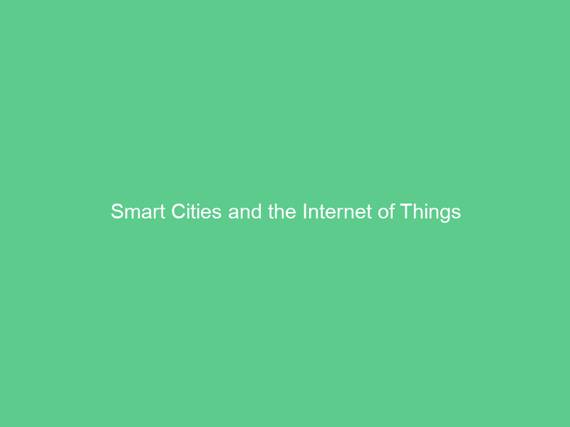 Smart Cities and the Internet of Things