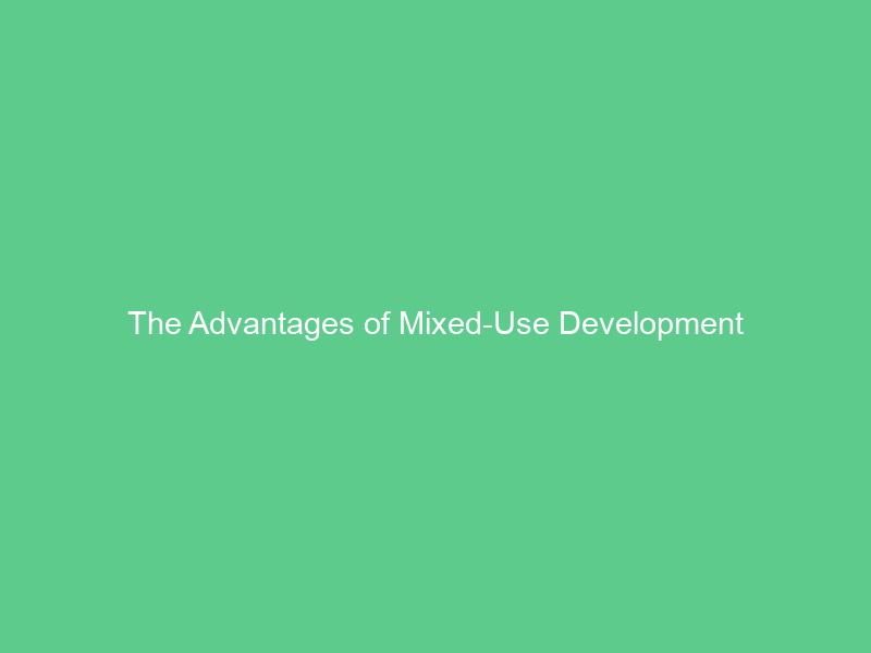 The Advantages of Mixed-Use Development