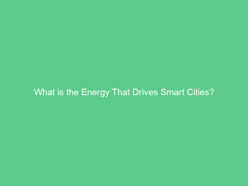 What is the Energy That Drives Smart Cities?
